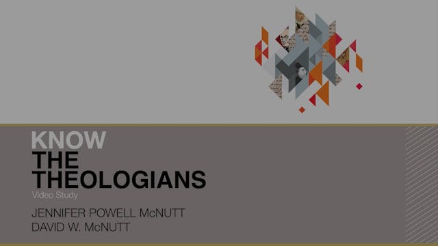 Know the Theologians - Session 11 - M...