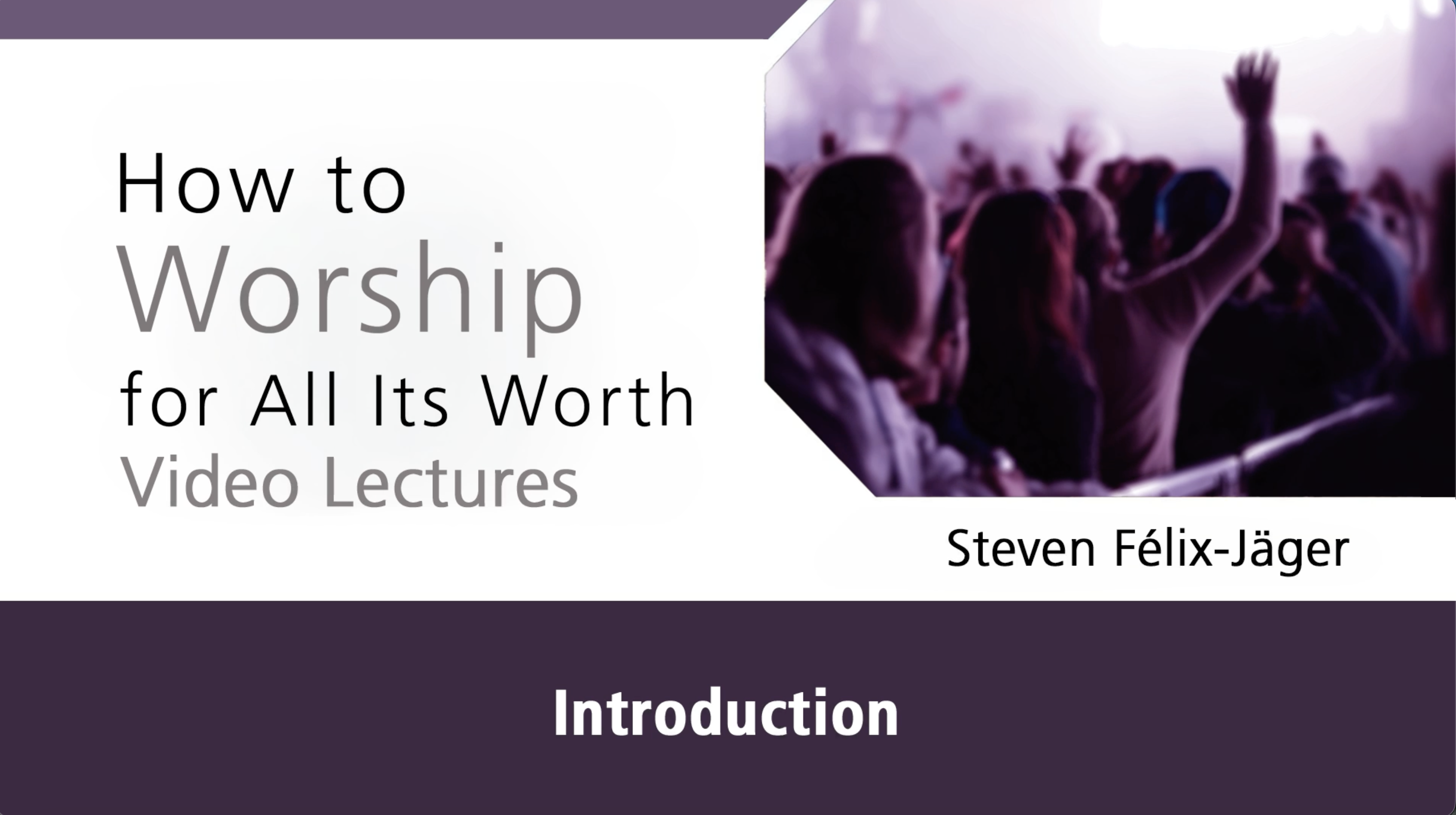 How to Worship - Introduction