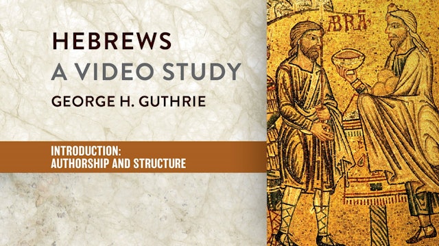 Hebrews - Session 2 - Introduction: Authorship and Structure