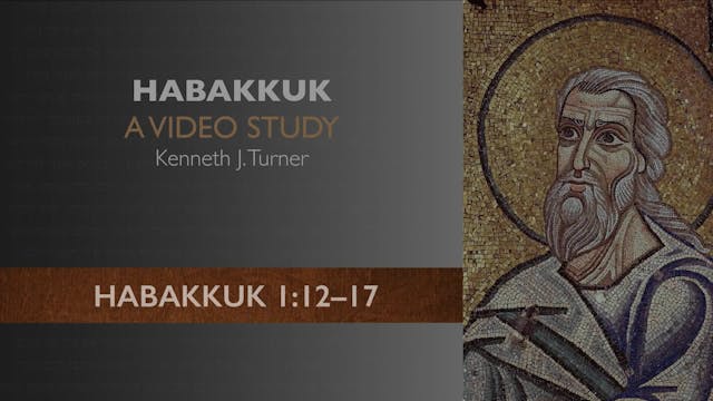 Habakkuk - Session 4 - Habakkuk 1:12-17