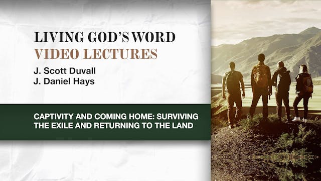 Living God's Word - Session 9 - Captivity and Coming Home