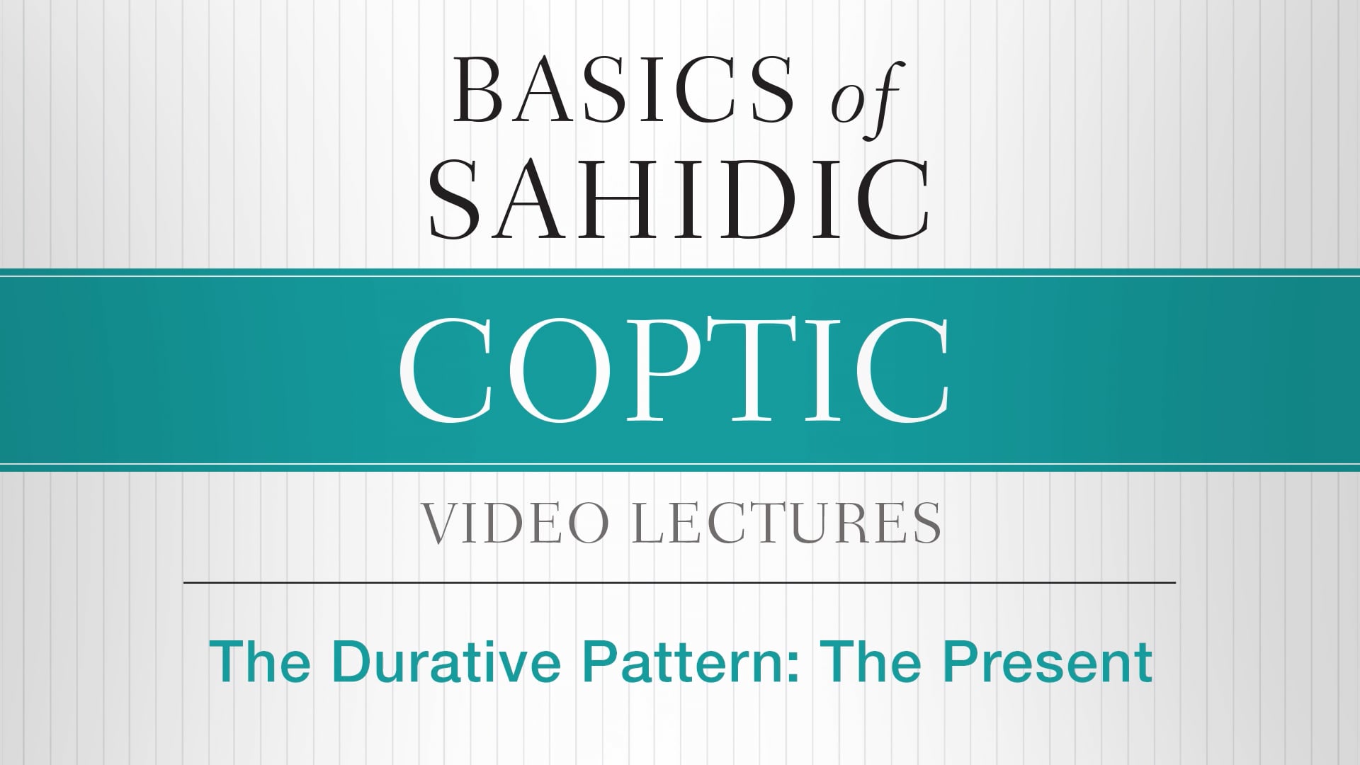 Basics of Sahidic Coptic - Session 13 - The Durative Pattern: The Present