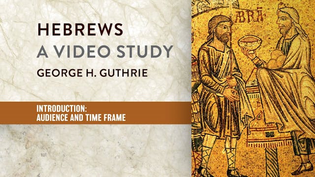 Hebrews - Session 1 - Introduction: Audience and Time Frame