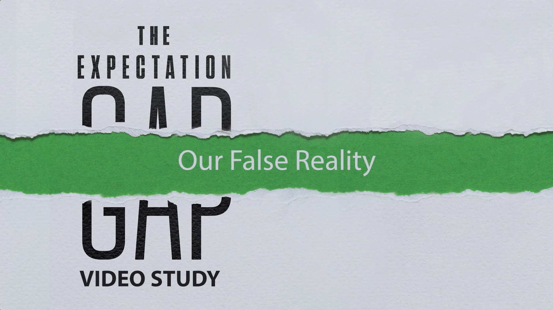 The Expectation Gap - Session 2 - Our False Reality