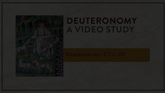 Deuteronomy - Session 50 - Deuteronomy 27:1-26