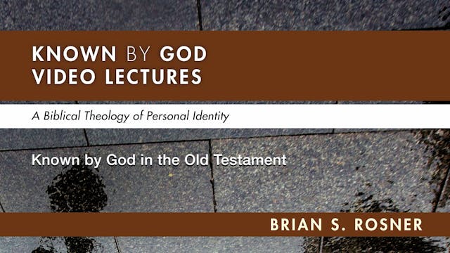 Known by God - Session 6 - Known by God in the Old Testament