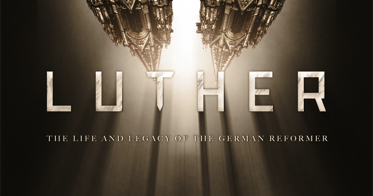 Luther: The Life and Legacy of the German Reformer