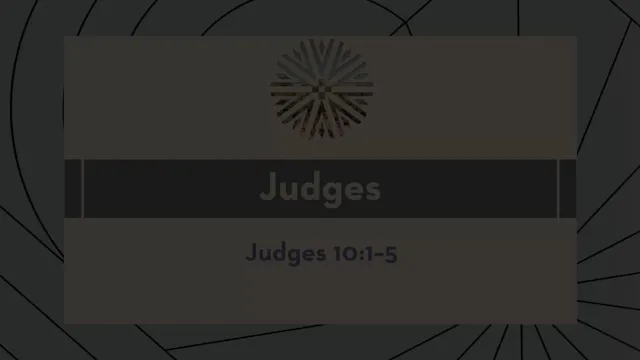 Judges - Session 12 - Judges 10:1-5