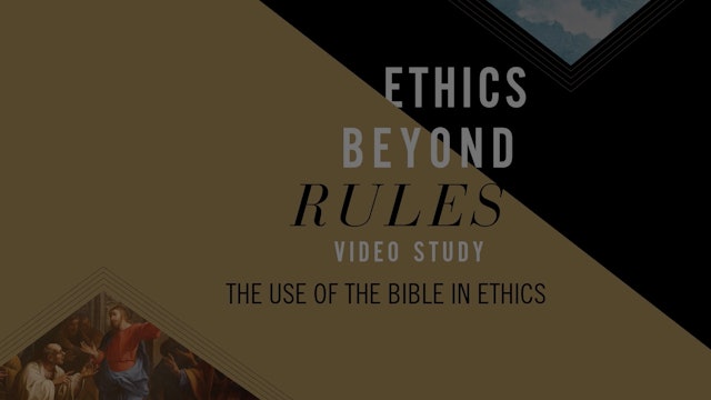 Ethics beyond Rules - Session 5 - The Use of the Bible in Ethics
