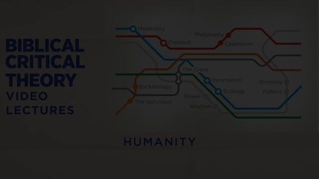 Biblical Critical Theory - Session 3 - Humanity