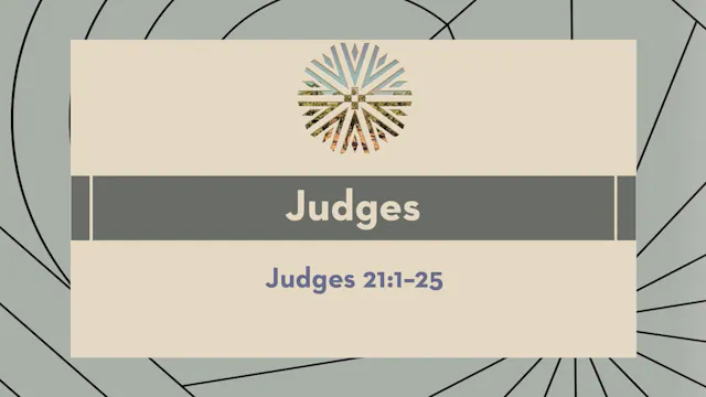 Judges - Session 24 - Judges 21:1-25