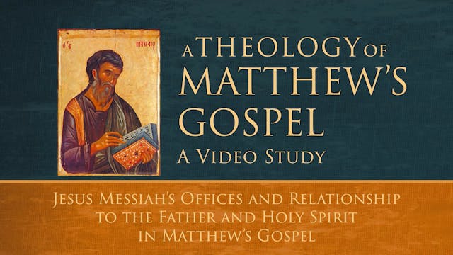 Theology of Matthew - Session 8 - Jes...