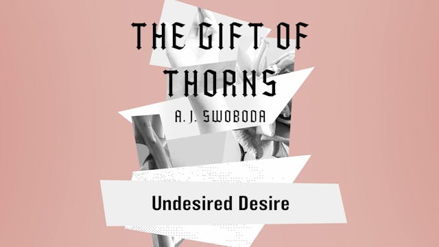 The Gift of Thorns - Session 6 - Unde...