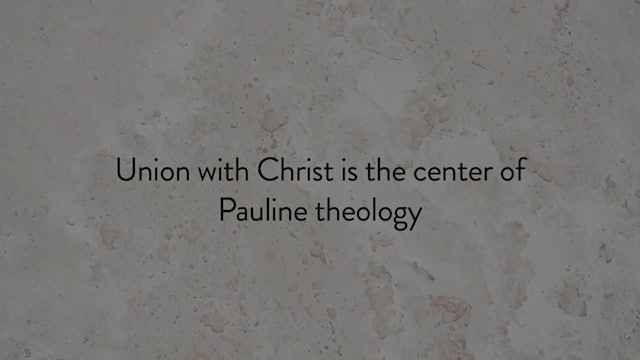 BONUS: Union with Christ is the Center of Paul's Theology