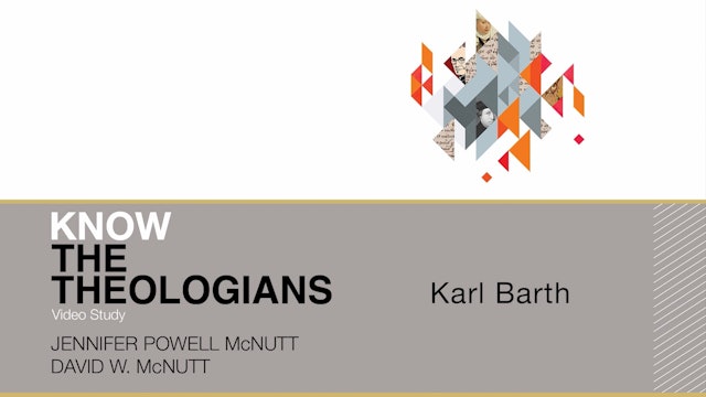Know the Theologians - Session 15 - Karl Barth