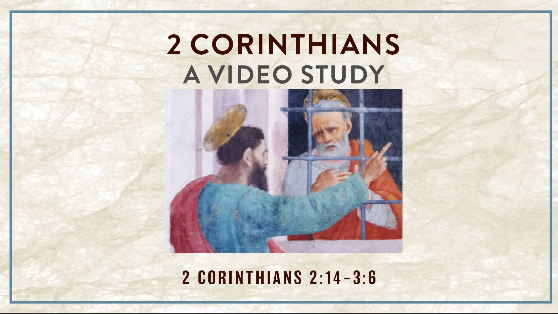 2 Corinthians - Session 4 - 2 Corinthians 2:14-3:6