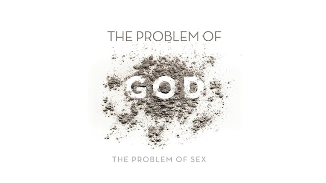 The Problem of God - Session 7 - The ...