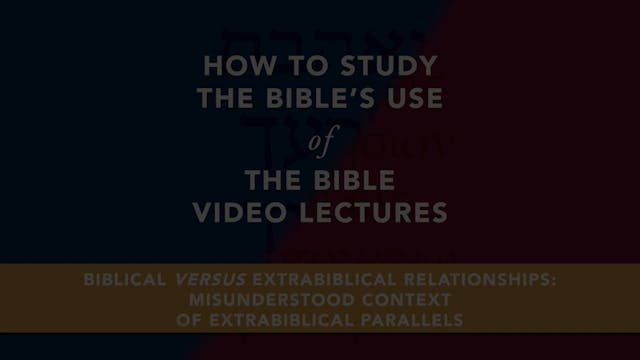 7Choices - Session 5.2 - Misunderstood Context of Extrabiblical Parallels