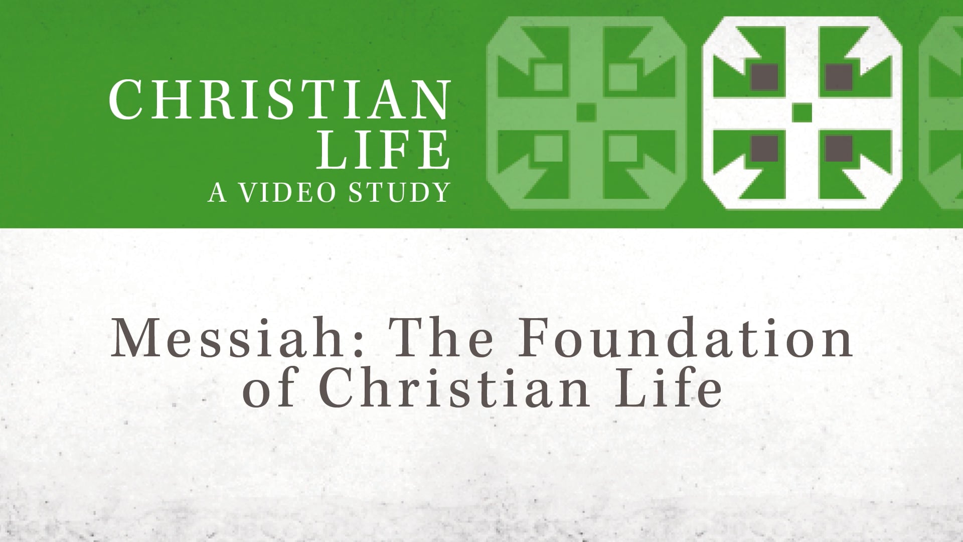 Christian Life - Session 6 - Messiah: The Foundation of Christian Life