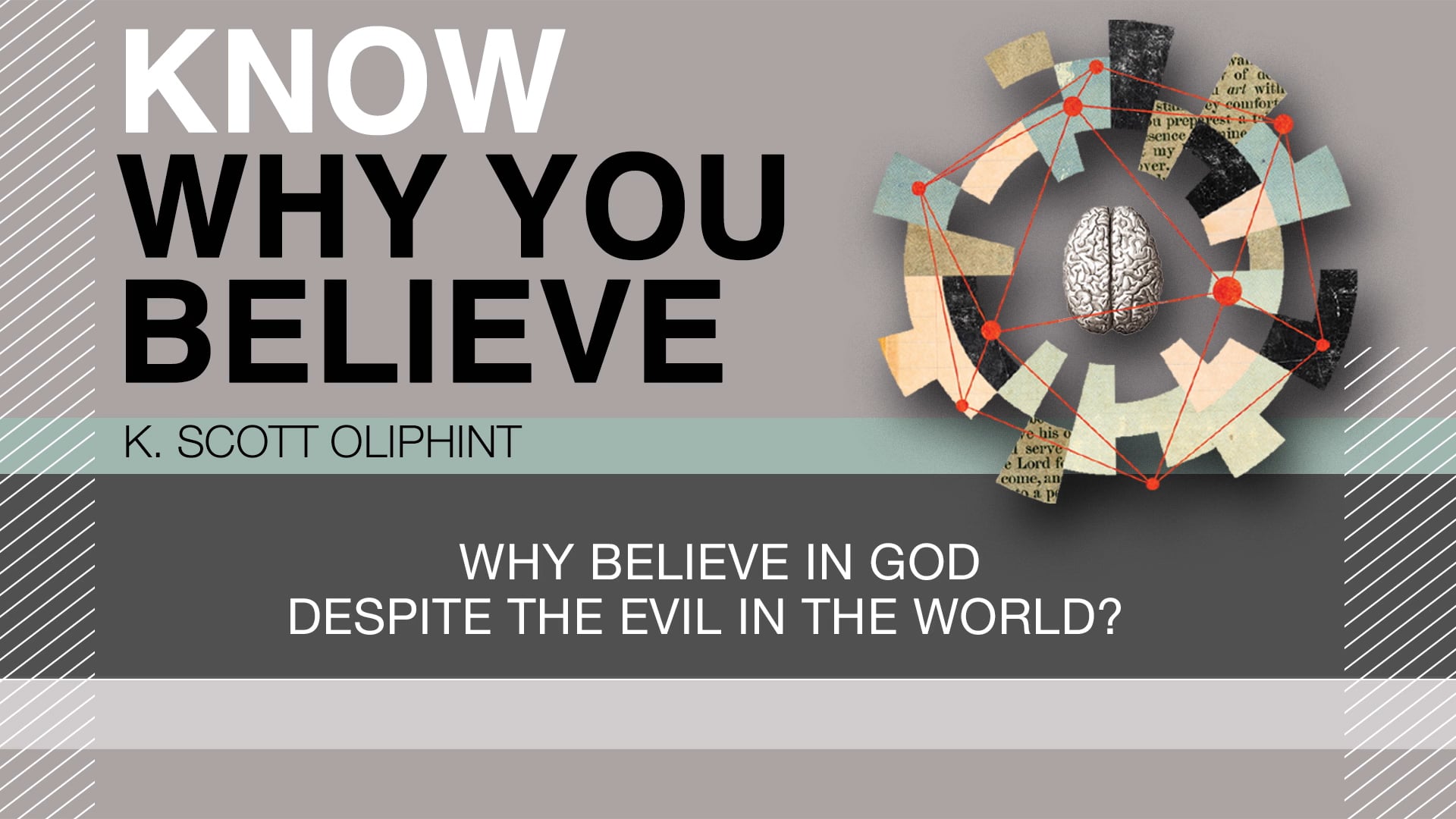 Know Why You Believe - Session 10- Why Believe in God Despite Evil in the World?