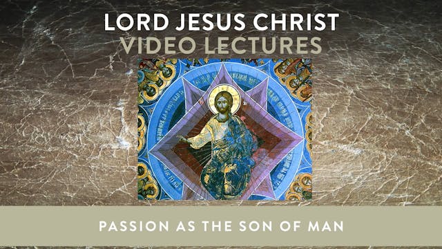 Lord Jesus Christ - Session 8 - Passi...