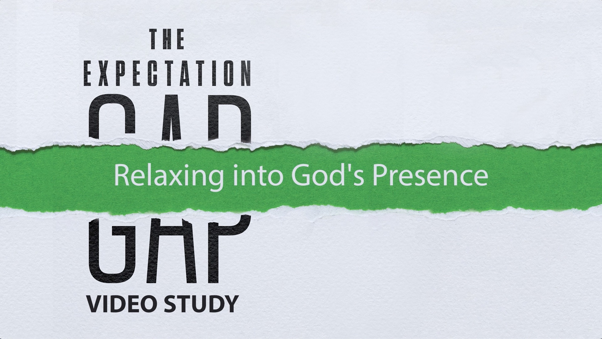 The Expectation Gap - Session 3 - Relaxing into God's Presence