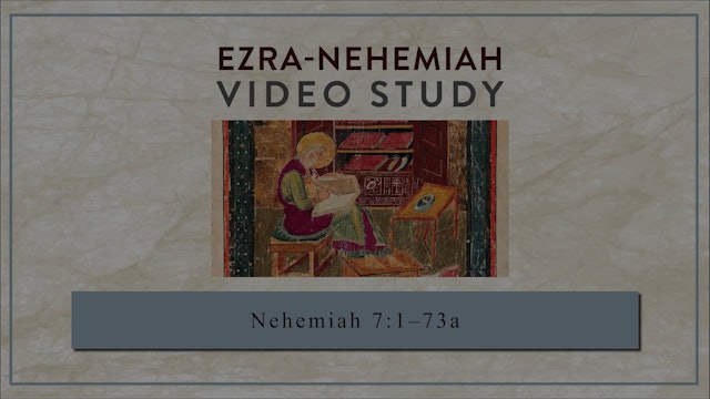 Ezra-Nehemiah - Session 19 - Nehemiah 7:1-73a