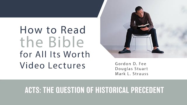 How to Read the Bible for All Its Worth - Session 6 - Acts: Historical Precedent