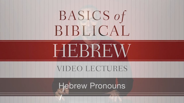 Basics of Biblical Hebrew - Session 8 - Hebrew Pronouns