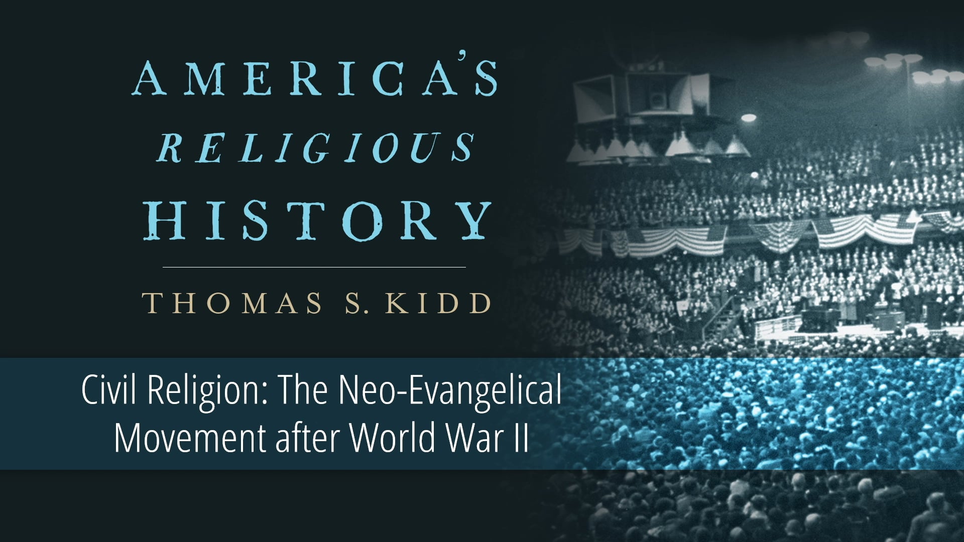 America's Religious History - Session 12 - Neo-Evangelical Movement after WWII