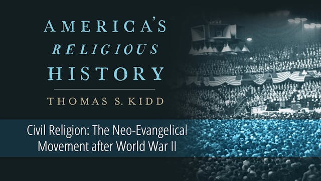 America's Religious History - Session 12 - Neo-Evangelical Movement after WWII