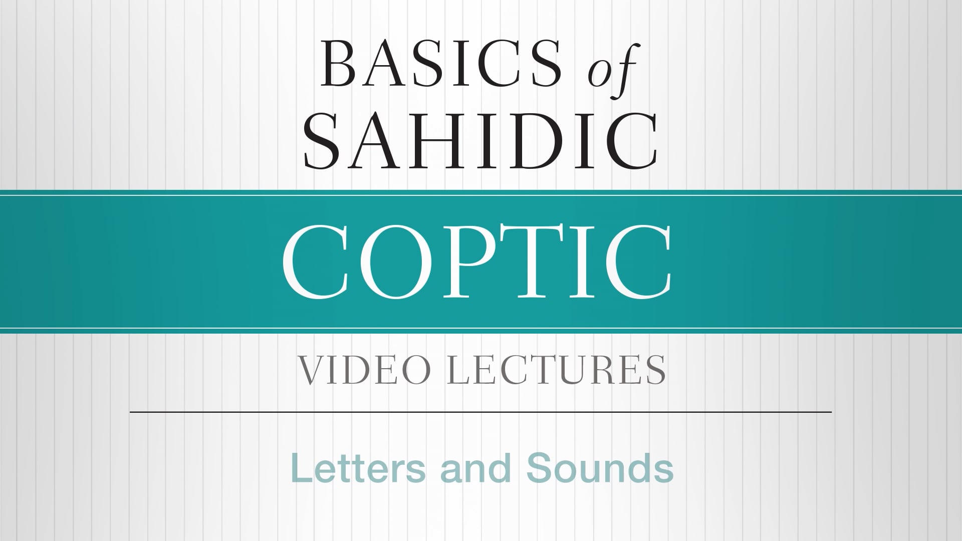 Basics of Sahidic Coptic - Session 1 - Letters and Sounds