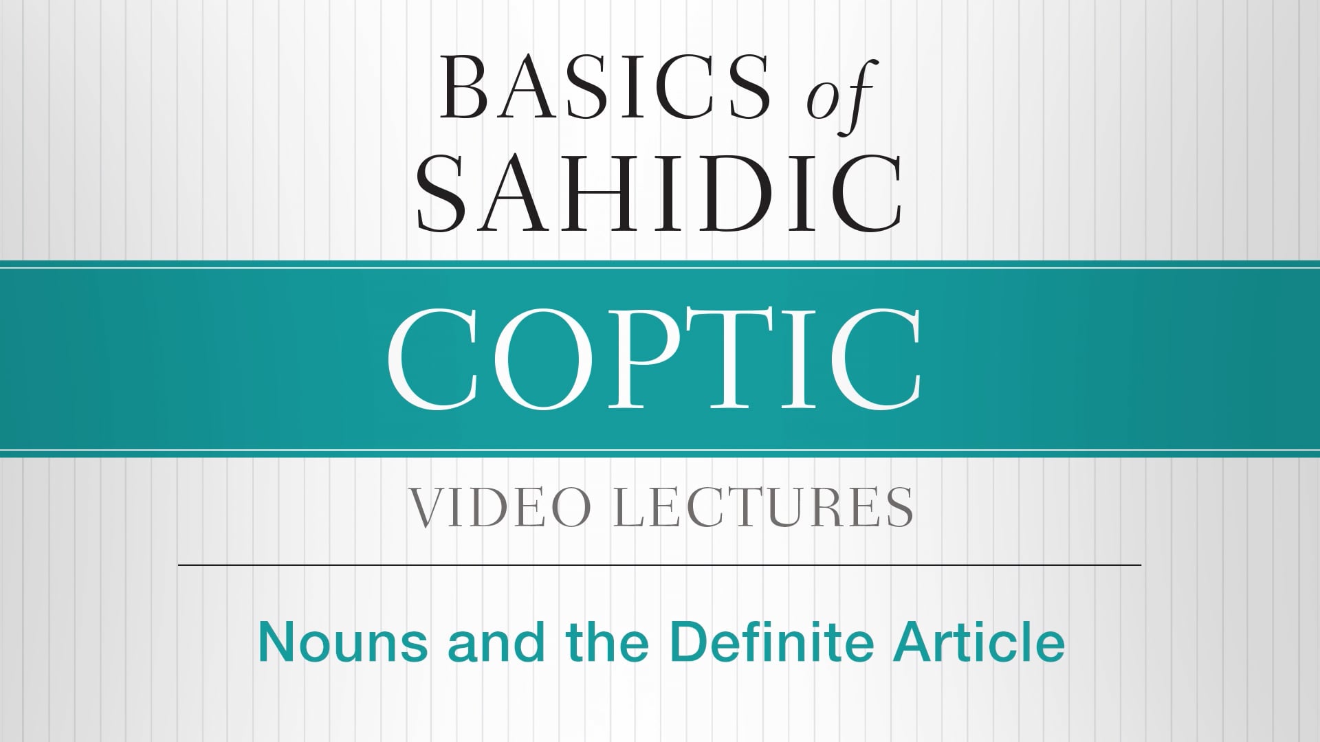 Basics of Sahidic Coptic - Session 3 - Nouns and the Definite Article