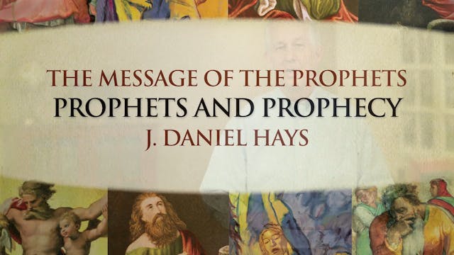 The Message of the Prophets - Session 1 - Prophets and Prophecy