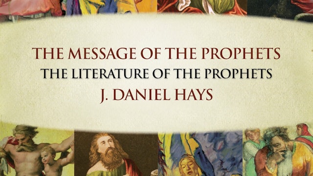 The Message of the Prophets - Session 3 - The Literature of the Prophets