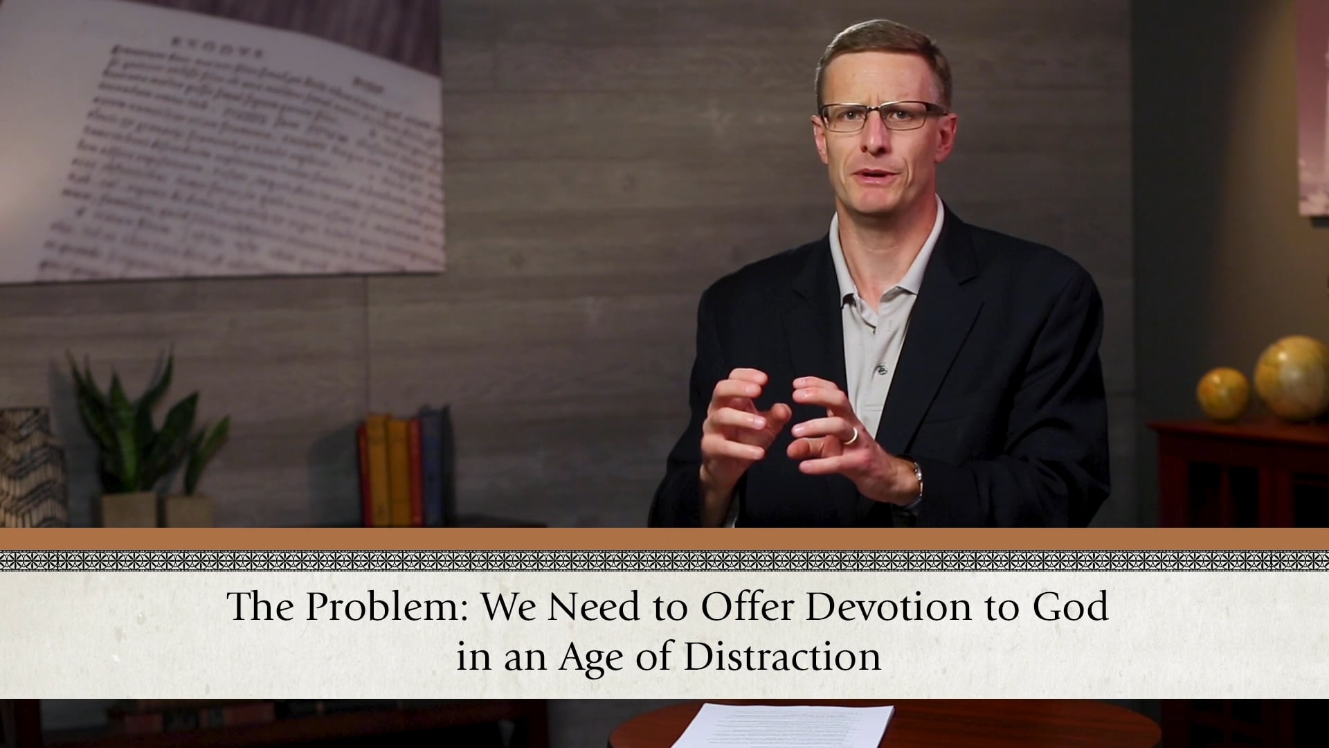 God's Glory Alone - Session 9- Prayer & Worship in an Age of Distraction, Part 1