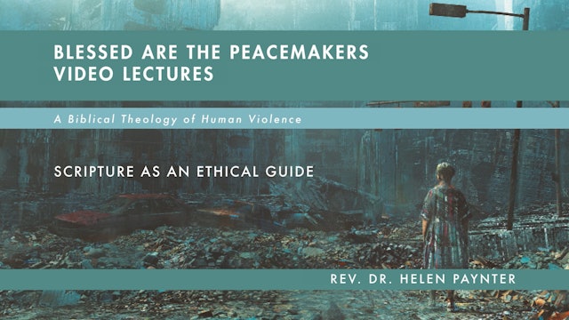Blessed Are the Peacemakers - Session 2 - Scripture as an Ethical Guide