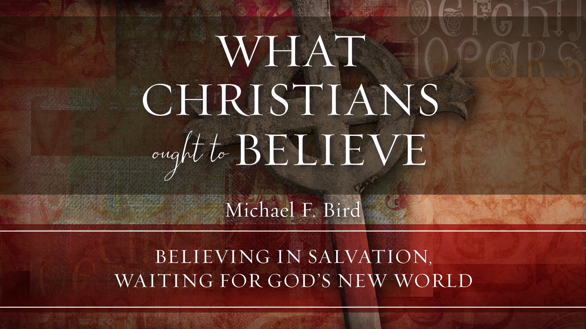 What Christians Ought to Believe - Session 14 - Believing in Salvation
