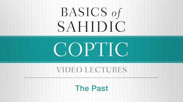 Basics of Sahidic Coptic - Session 16...