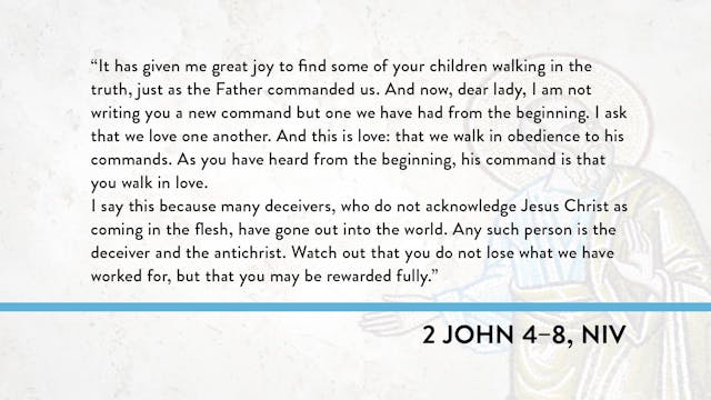 1, 2, and 3 John - Session 20 - 2 John 4-8