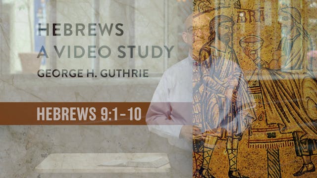 Hebrews - Session 18 - Hebrews 9:1-10