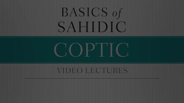 Basics of Sahidic Coptic - Session 25...