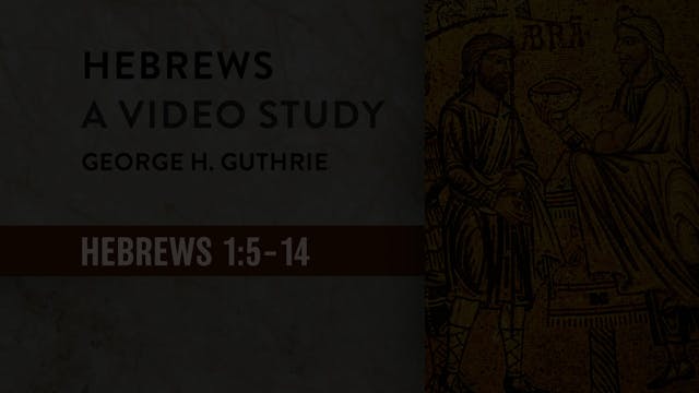 Hebrews - Session 4 - Hebrews 1:5-14