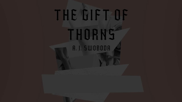 The Gift of Thorns - Session 4 - Fleshly Desire