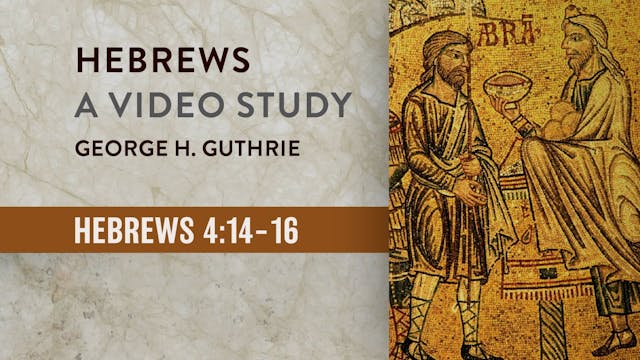 Hebrews - Session 10 - Hebrews 4:14-16