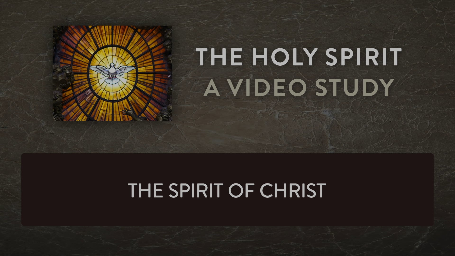The Holy Spirit - Session 7 - The Spirit of Christ