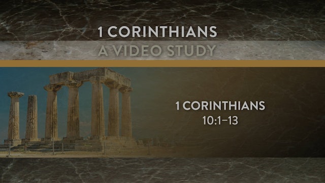 1 Corinthians - Session 19 - 1 Corinthians 10:1-13