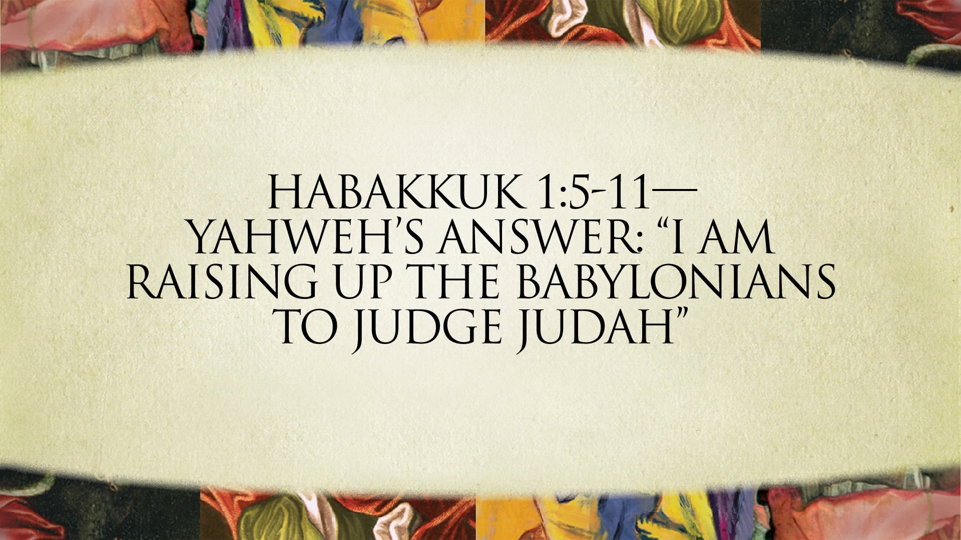 The Message of the Prophets - Session 24 - Nahum and Habakkuk