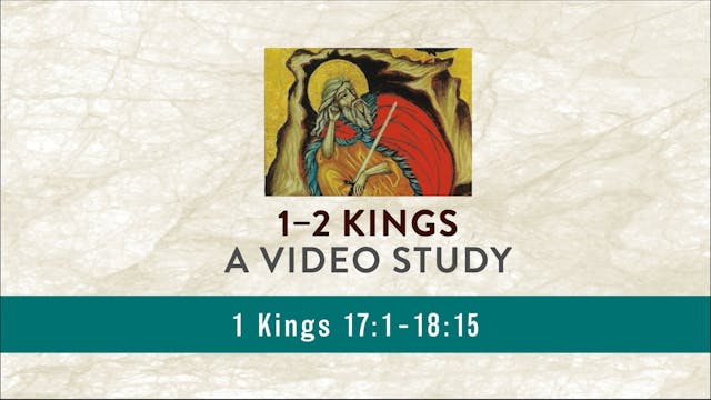 1-2 Kings - Session 14 - 1 Kings 17:1...