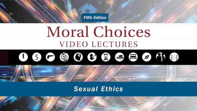 Moral Choices - Session 10 - Sexual Ethics